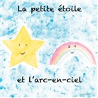 Valentine Poirot - La petite étoile et l'arc-en-ciel
