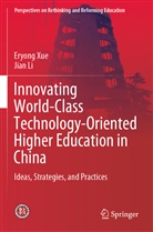Jian Li, Eryon Xue, Eryong Xue - Innovating World-Class Technology-Oriented Higher Education in China
