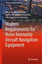 Yury Grigorievich Shatrakov, Yury Grigoryevich Shatrakov, Dmitry Alexan Zatuchny, Dmitry Alexandrovich Zatuchny, Oleg Ivanovic Zavalishin, Oleg Ivanovich Zavalishin - Modern Requirements for Noise Immunity Aircraft Navigation Equipment