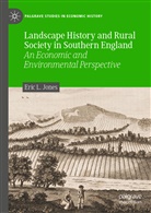 Eric L Jones, Eric L. Jones - Landscape History and Rural Society in Southern England