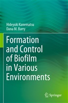 Dana M Barry, Dana M. Barry, Hideyuk Kanematsu, Hideyuki Kanematsu - Formation and Control of Biofilm in Various Environments