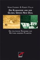 Noa Chomsky, Noam Chomsky, Robert Pollin - Die Klimakrise und der Global Green New Deal