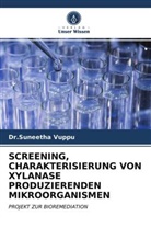 Dr Suneetha Vuppu, Dr.Suneetha Vuppu, Suneetha Vuppu - SCREENING, CHARAKTERISIERUNG VON XYLANASE PRODUZIERENDEN MIKROORGANISMEN