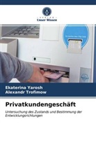 Alexandr Trofimow, Ekaterin Yarosh, Ekaterina Yarosh - Privatkundengeschäft