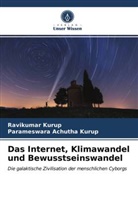 Parameswara Achutha Kurup, Ravikuma Kurup, Ravikumar Kurup - Das Internet, Klimawandel und Bewusstseinswandel