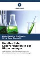 Silvia Rosy Gómez D, Silvia Rosy Gómez D., Hugo Maurici Jiménez M, Hugo Mauricio Jiménez M, Hugo Mauricio Jiménez M. - Handbuch der Laborpraktiken in der Biotechnologie