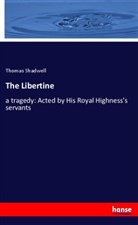 Thomas Shadwell - The Libertine