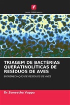 Dr.Suneetha Vuppu, Suneetha Vuppu - TRIAGEM DE BACTÉRIAS QUERATINOLÍTICAS DE RESÍDUOS DE AVES