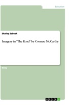 Shafaq Sabeeh - Imagery in "The Road" by Cormac McCarthy