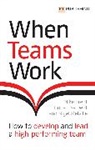 Mike Brent, Fiona Dent, Nigel Melville - When Teams Work