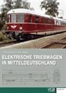 Thoma Borbe, Thomas Borbe, Peter Glanert - Elektrische Triebwagen in Mitteldeutschland
