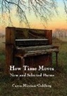 Caryn Mirriam-Goldberg - How Time Moves: New and Selected Poems