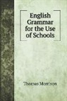 Thomas Morrison - English Grammar for the Use of Schools