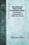 Hermann Abert - Die Lehre Vom Ethos in Der Griechischen Musik