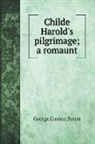 George Gordon Byron - Childe Harold's pilgrimage; a romaunt