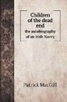 Patrick Macgill - Children of the dead end; the autobiography of an Irish navvy