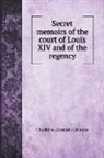 Charlotte-Elisabeth Orléans - Secret memoirs of the court of Louis XIV and of the regency