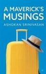 Ashokan Srinivasan - A Maverick's Musings