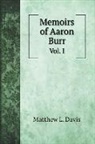 Matthew L. Davis - Memoirs of Aaron Burr