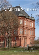 Generaldirektion Kulturelles Erbe Rheinland-Pfalz, Direktion Landesdenkmalpflege Generaldirektion Kulturelles Erbe Rheinland-Pfalz, Instituts für Kunstgeschichte und Musikwissenschaft der Johannes Gutenberg-Universität Mainz, Georg Peter Karn, Kulturelles Erbe Rheinland-Pfalz, Generaldirektion Kulturelles Erbe Rheinland-Pfalz... - Das Mainzer Schloss