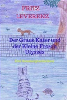 Fritz  Leverenz, Fritz Leverenz, Fritz Leverenz - Der Graue Kater und der Kleine Frosch Ulysses