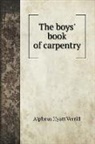 A. Hyatt Verrill - The boys' book of carpentry