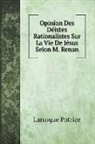 Larroque Patrice - Opinion Des Déistes Rationalistes Sur La Vie De Jésus Selon M. Renan
