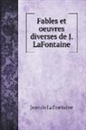 Jean De La Fontaine - Fables et oeuvres diverses de J. LaFontaine