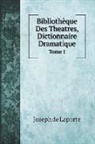 Laporte Joseph de - Bibliothèque Des Theatres, Dictionnaire Dramatique