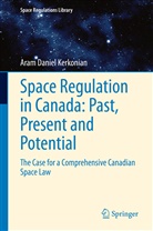 Aram Daniel Kerkonian - Space Regulation in Canada: Past, Present and Potential