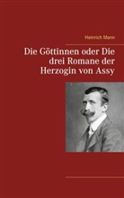 Heinrich Mann - Die Göttinnen oder Die drei Romane der Herzogin von Assy