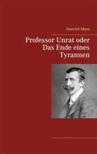 Heinrich Mann - Professor Unrat oder Das Ende eines Tyrannen