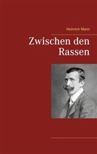 Heinrich Mann - Zwischen den Rassen