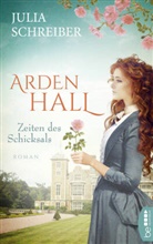 Julia Schreiber - Arden Hall - Zeiten des Schicksals