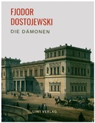 Fjodor Dostojewski, Fjodor M. Dostojewskij - Fjodor Dostojewski: Die Dämonen. Vollständige Neuausgabe.