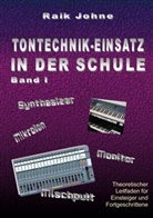 Raik Johne - Tontechnik-Einsatz in der Schule - Band I
