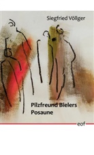 Siegfried Völlger - Pilzfreund Bielers Posaune