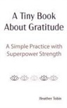 Heather Tobin - A Tiny Book About Gratitude