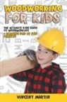 Vincent Martin - Woodworking for Kids