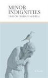 Trevor Cribben Merrill - Minor Indignities