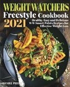 Daniel Press - Weight Watchers Freestyle Cookbook 2021: Healthy, Easy and Delicious WW Smart Points Recipes for Effective Weight Loss