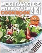 Paul Evans - Weight Watchers Freestyle Cookbook 2021: Healthy, Easy and Delicious WW Smart Points Recipes That Will Help You Burn Fat Forever