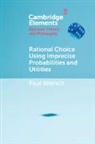 Paul Weirich, Paul (University of Missouri Weirich, Weirich Paul - Rational Choice Using Imprecise Probabilities and Utilities