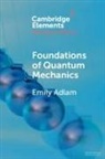 Emily Adlam, Emily (University of Cambridge) Adlam - Foundations of Quantum Mechanics