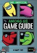 Bernie Collins, Matt Yeo - Among Us: 100% Unofficial Game Guide