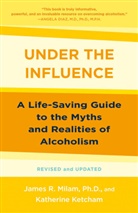 Katherine Ketcham, James Robert Milam - Under the Influence