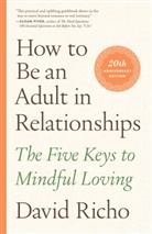 Kathlyn Hendricks, David Richo - How to Be an Adult in Relationships