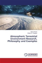 Dale Johnson, William W. Vaughan - Atmospheric Terrestrial Environment Research, Philosophy and Examples