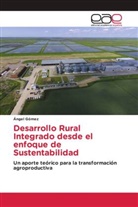 Ángel Gómez - Desarrollo Rural Integrado desde el enfoque de Sustentabilidad