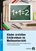 Silk Petersen, Silke Petersen, Anna Seitz - Kinder erstellen Erklärvideos im Matheunterricht